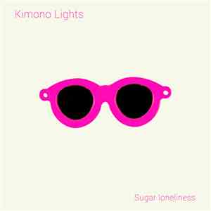 Kimono Lights - Sugar Loneliness FLAC