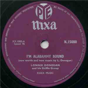 Lonnie Donegan And His Skiffle Group - I'm Alabammy Bound / Don't You Rock Me Daddy-O FLAC