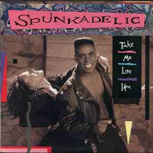 Spunkadelic - Take Me Like I Am FLAC