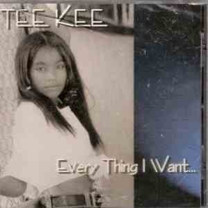 Tee Kee - Every Thing I Want... FLAC