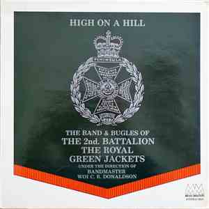 The Band & Bugles Of The 2nd. Battalion The Royal Green Jackets - High On A Hill FLAC