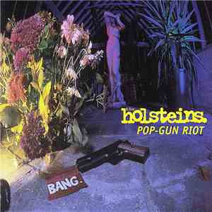 The Holsteins - Pop-Gun Riot FLAC