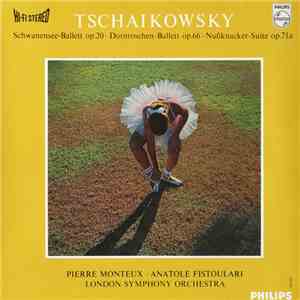 Tschaikowsky / London Symphony Orchestra / Pierre Monteux · Anatole Fistoulari - Schwanensee-Ballett op.20 · Dornröschen-Ballett op.66 · Nussknacker-Suite op.71a FLAC