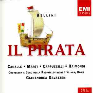 Bellini - Caballé, Martí, Cappuccilli, Raimondi, Orchestra E Coro Della Radiotelevisione Italiana, Roma, Gianandrea Gavazzeni - Il Pirata FLAC