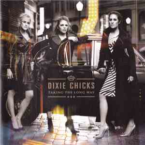 Dixie Chicks - Taking The Long Way FLAC