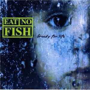 Eat No Fish - Greedy For Life FLAC