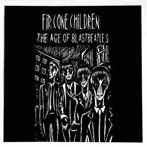 Fir Cone Children - The Age Of Blastbeatles FLAC