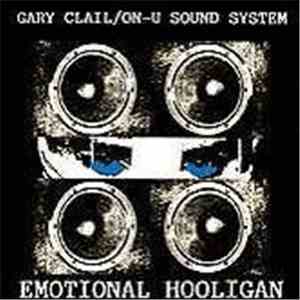 Gary Clail / On-U Sound System - The Emotional Hooligan FLAC