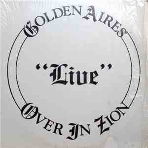 Golden Aires - "Live" Over In Zion FLAC