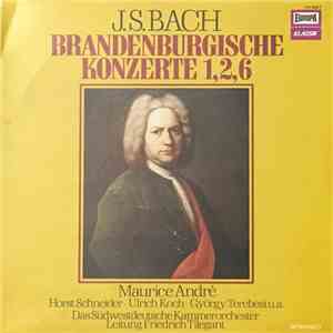 J. S. Bach, Maurice André, Horst Schneider , Ulrich Koch, György Terebesi, Das Südwestdeutsche Kammerorchester, Friedrich Tilegant - Brandenburgische Konzerte 1, 2, 6 FLAC
