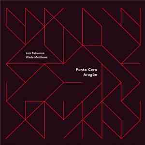 Luis Tabuenca / Wade Matthews - Punto Cero Aragón FLAC