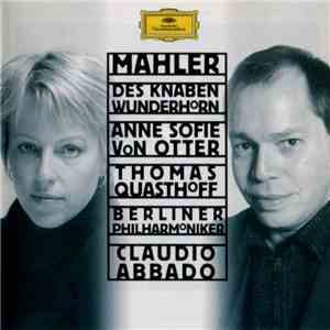 Mahler - Anne Sofie von Otter, Thomas Quasthoff, Berliner Philharmoniker, Claudio Abbado - Des Knaben Wunderhorn FLAC