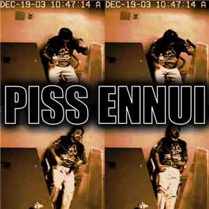 Piss Ennui - Piss Ennui FLAC