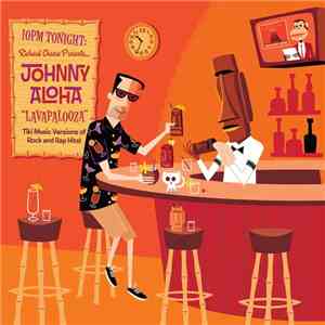 Richard Cheese Presents... Johnny Aloha - Lavapalooza (Tiki Music Versions Of Rock And Rap Hits!) FLAC