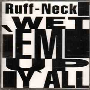 Ruff-Neck  - Wet 'Em Up (Y'All FLAC
