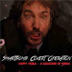 Smartbomb Covert Operation - Happy Trails - A Collection Of Songs FLAC