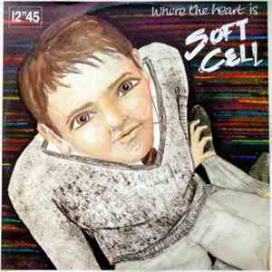 Soft Cell - Where The Heart Is FLAC