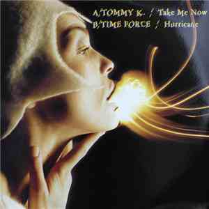 Tommy K. / Time Force - Take Me Now / Hurricane FLAC