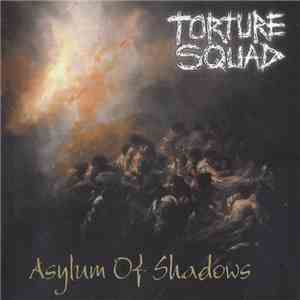 Torture Squad - Asylum Of Shadows FLAC