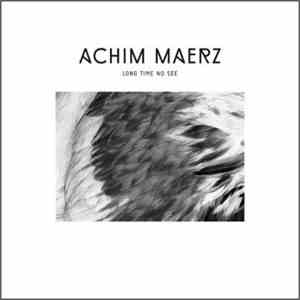 Achim Maerz - Long Time No See FLAC