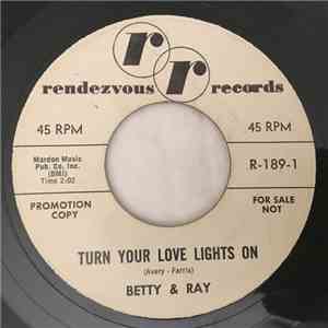 Betty & Ray - Turn Your Love Lights On / You're Too Much FLAC