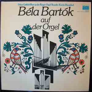 Béla Bartók, Oskar Gottlieb Blarr - Béla Bartók Auf Der Orgel FLAC