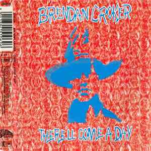 Brendan Croker - There'll Come A Day FLAC