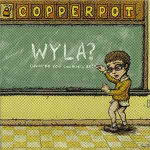 Copperpot - WYLA? FLAC