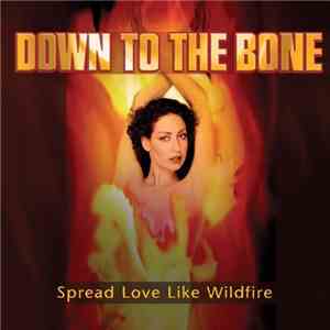 Down To The Bone - Spread Love Like Wildfire FLAC