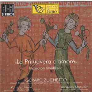 Gérard Zuchetto, Patrice Brient, Jacques Khoudir - La Primavera D'Amore - I Trovatori XII-XIII sec. FLAC