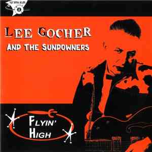 Lee Gocher And The Sundowners - Flyin' High FLAC
