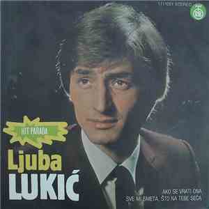 Ljuba Lukić - Ako Se Vrati Ona / Sve Mi Smeta, Što Na Tebe Seća FLAC