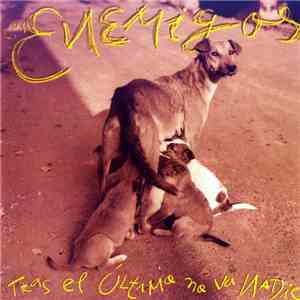 Los Enemigos - Tras El Último No Va Nadie FLAC