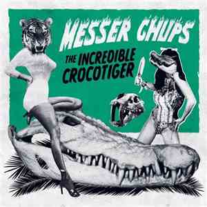 Messer Chups - The Incredible Crocotiger FLAC