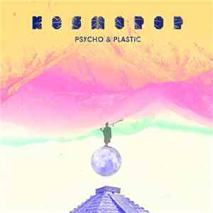 Psycho & Plastic - Kosmopop FLAC