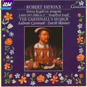 Robert Fayrfax, Andrew Carwood, David Skinner , The Cardinall's Musick - Missa Regali Ex Progenie / Lauda Vivi Alpha Et O / Magnificat Regali FLAC