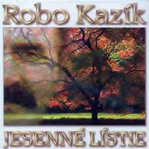 Robo Kazík - Jesenné Lístie FLAC