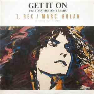 T. Rex / Marc Bolan - Get It On (1987 Tony Visconti Remix) FLAC