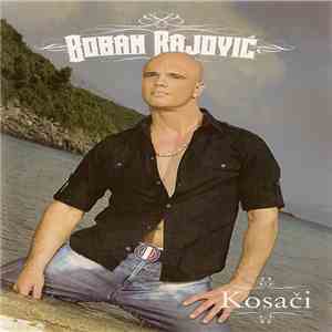 Boban Rajović - Kosači FLAC