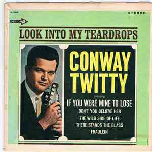 Conway Twitty - Look Into My Teardrops FLAC