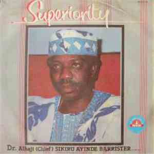 Dr. Alhaji (Chief) Sikuru Ayinde Barrister And His Supreme Fuji Vibrations - Superiority FLAC