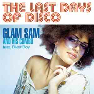 Glam Sam And His Combo Feat. Biker Boy - The Last Days Of Disco FLAC
