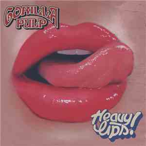 Gorilla Pulp - Heavy Lips FLAC
