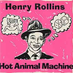 Henry Rollins - Hot Animal Machine FLAC
