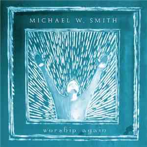Michael W. Smith - Worship Again FLAC