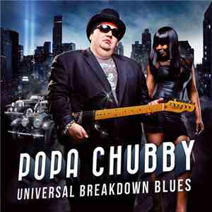 Popa Chubby - Universal Breakdown Blues FLAC