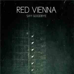 Red Vienna - Say Goodbye FLAC
