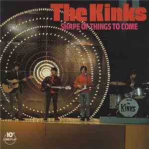 The Kinks - Shape Of Things To Come FLAC