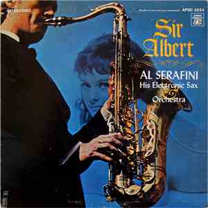 Al Serafini His Electronic Sax & Orchestra - Sir Albert FLAC