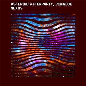 Asteroid Afterparty, Vongloe - Nexus FLAC